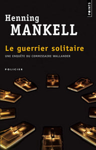 MANKELL, Henning: Le guerrier solitaire