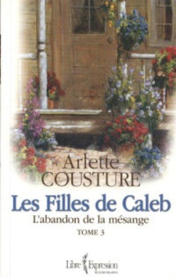 COUSTURE, Arlette: Les filles de Caleb (3 volumes)