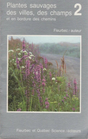 COLLECTIF; FLEURBEC: Plantes sauvages des villes, des champs et en bordure des chemins Tome 2