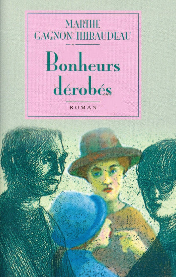 GAGNON-THIBAUDEAU, Marthe: Bonheurs dérobés (couverture rigide)
