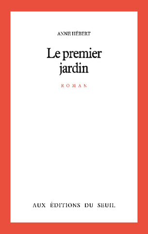 HÉBERT, Anne: Le premier jardin