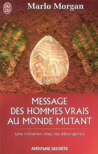 MORGAN, Marlo: Messages des hommes vrais au monde mutant
