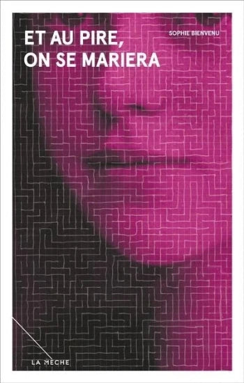 BIENVENU, Sophie: Et au pire, on se mariera