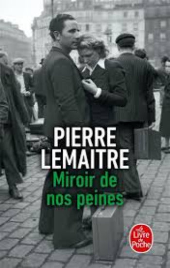LEMAITRE, Pierre:  Miroir de nos peines