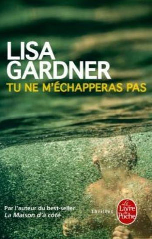 GARDNER, Lisa: Tu ne m'échapperas pas