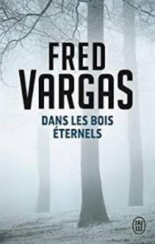 VARGAS, Fred: Dans les bois éternels