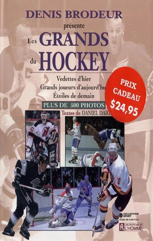 BRODEUR, Denis; DAIGNAULT, Daniel: Les grands du hockey - Vedettes d'hier - Grands joueurs d'aujourd'hui - Étoiles de demain