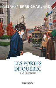 CHARLAND, Jean-Pierre: Les portes de Québec Tome 4 : La mort bleue