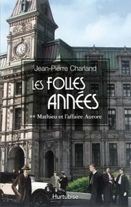 CHARLAND, Jean-Pierre: Les années folles Tome 2 Mathieu et l'affaire Aurore