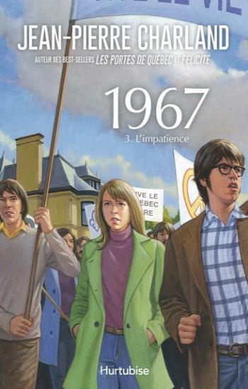 CHARLAND, Jean-Pierre: 1967 Tome 3 : L'impatience
