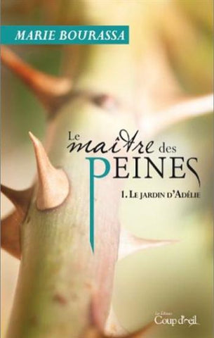 BOURASSA, Marie: Le maître des peines Tome 1 : Le jardin d'Adélie