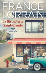 LORRAIN, France: La biscuiterie Saint-Claude Tome 1 : Gabrielle