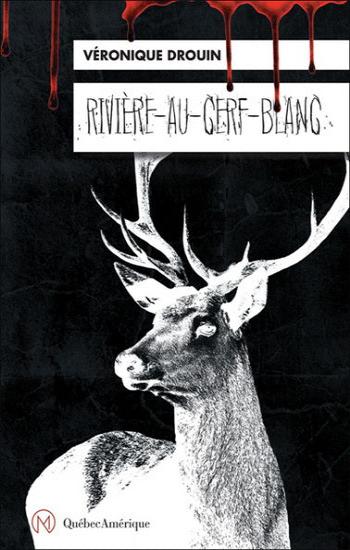 DROUIN, Véronique: Rivière-au-cerf-blanc