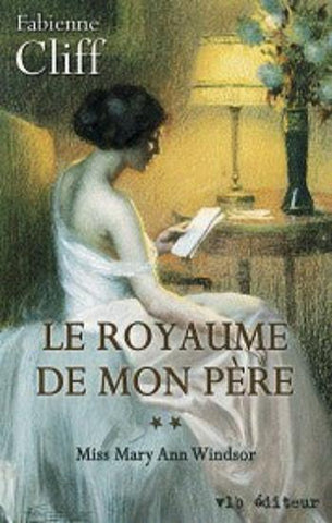 CLIFF, Fabienne: Le royaume de mon père Tome 2 : Miss Mary Ann Windsor
