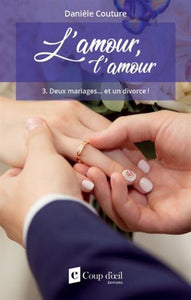 COUTURE, Danièle: L'amour, l'amour Tome 3 : Deux mariages ...et un divorce!