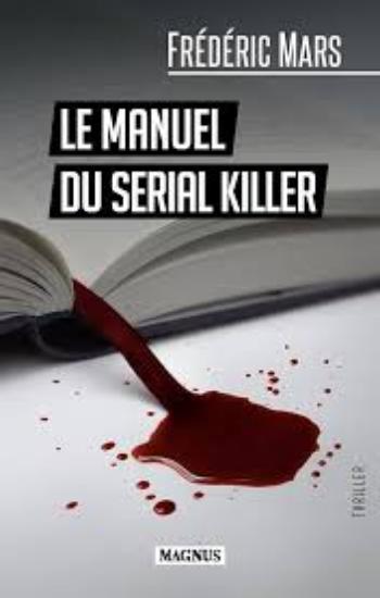 MARS, Frédéric: Le manuel du serial killer