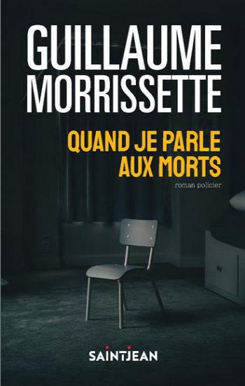 MORRISSETTE, Guillaume: Quand je parle aux morts