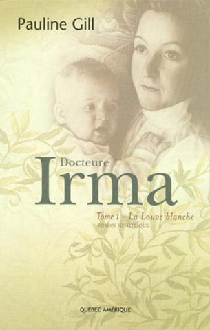 GILL, Pauline: Docteure Irma Tome 1 : La louve blanche