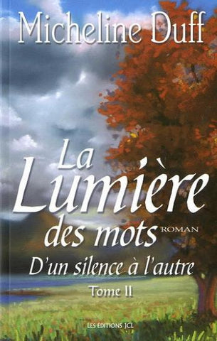 DUFF, Micheline: D'un silence à l'autre Tome 2 : La lumière des mots
