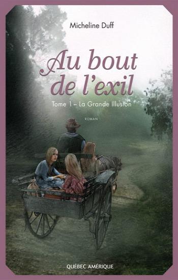DUFF, Micheline: Au bout de l'exil Tome 1 : La grande illusion