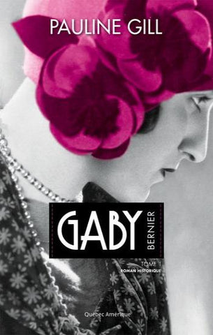 GILL, Pauline: Gaby Bernier Tome 1 : 1901-1927