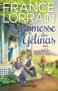 LORRAIN, France: La promesse des Gélinas Tome 1 : Adèle