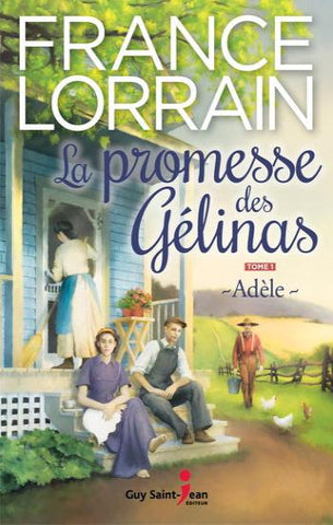 LORRAIN, France: La promesse des Gélinas Tome 1 : Adèle