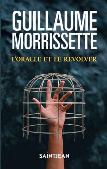 MORRISSETTE, Guillaume: L'oracle et le revolver