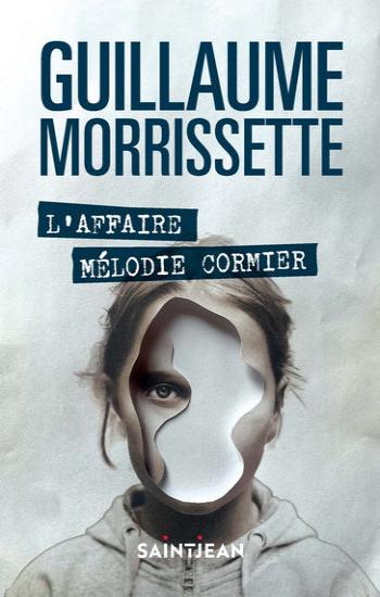 MORRISSETTE, Guillaume: L'affaire Mélodie Cormier