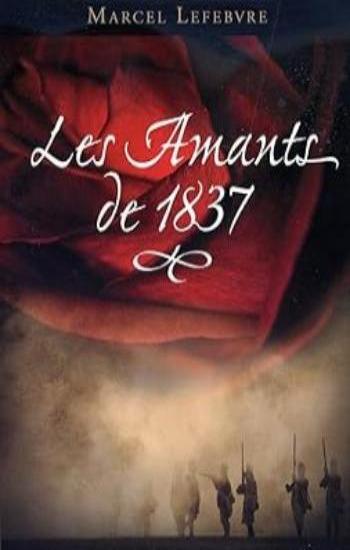 LEFEBVRE, Marcel: Les amants de 1837