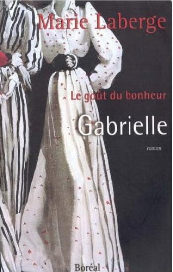 LABERGE, Marie: Le goût du bonheur Tome 1 : Gabrielle