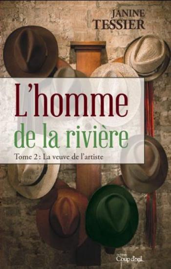 TESSIER, Janine: L'homme de la rivière Tome 2 : La veuve de l'artiste