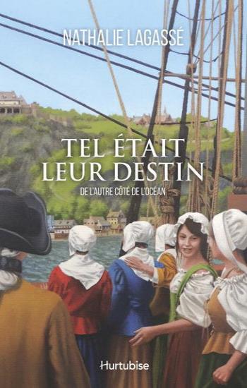LAGASSÉ, Nathalie: Tel était leur destin Tome 1 : De l'autre côté de l'océan