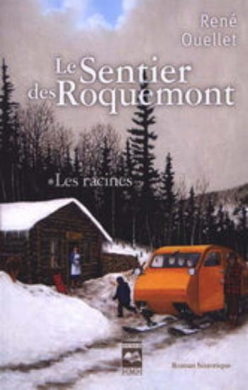OUELLET, René: Le sentier des Roquemont Tome 1 : Les racines