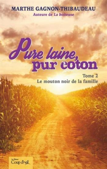 GAGNON-THIBAUDEAU, Marthe: Pure laine, pur coton Tome 2 : Le mouton noir de la famille