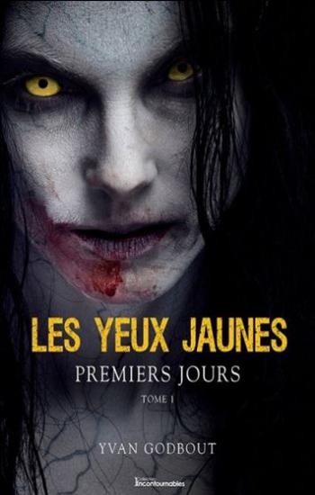 GODBOUT, Yvan: Les yeux jaunes  Tome 1 : Premiers jours