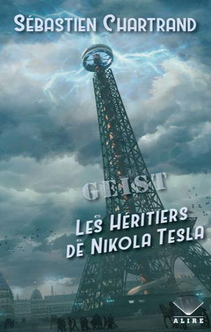 CHARTRAND, Sébastien: Les héritiers de Nikola Tesla