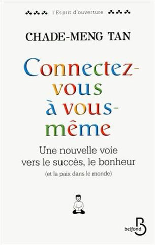 TAN, Chade-Meng: Connectez-vous à vous-même