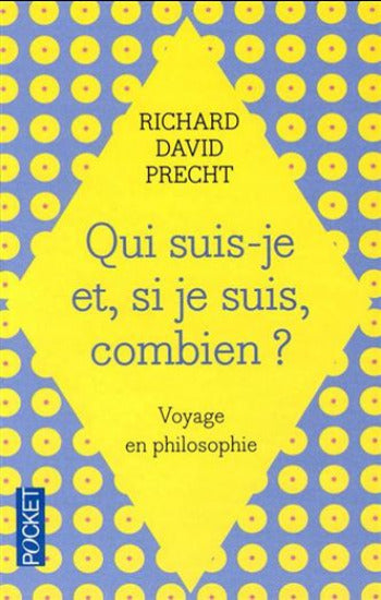 PRECHT, Richard David: Qui suis-je et, si je suis, combien?