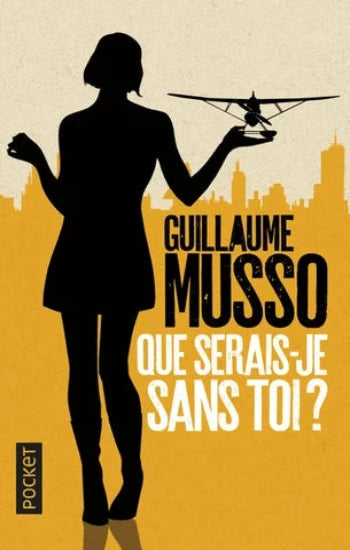 MUSSO, Guillaume: Que serais-je sans toi?