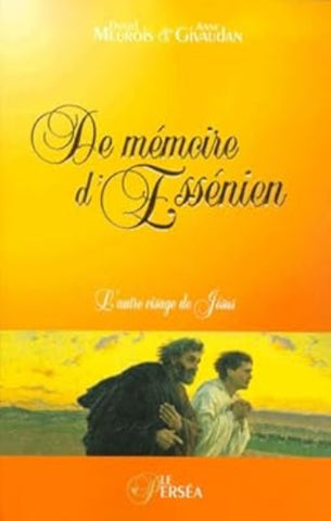 MEUROIS, Daniel; GIVAUDAN, Anne: De mémoire d'Essénien Tome 1 : L'autre visage de Jésus