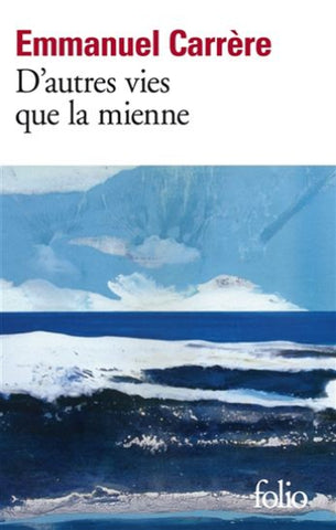 CARRÈRE, Emmanuel: D'autres vies que la mienne