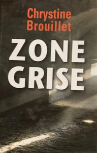 BROUILLET, Chrystine: Zone grise (couverture rigide)