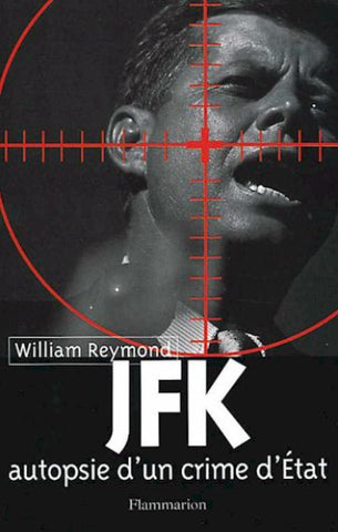 REYMOND, William: JFK autopsie d'un crime d'état