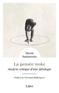 SANTAROSSA, David: La pensée woke : Analyse critique d'une idéologie