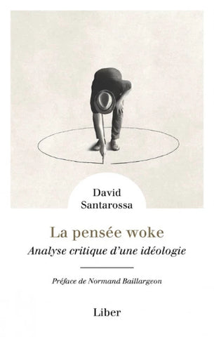 SANTAROSSA, David: La pensée woke : Analyse critique d'une idéologie