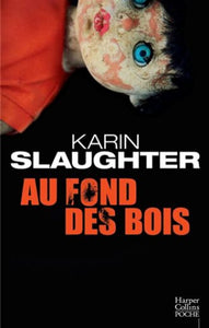 SLAUGHTER, Karin: Au fond des bois