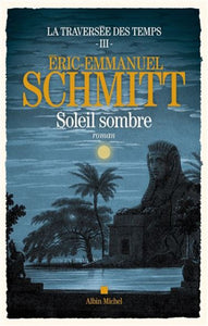 SCHMITT, Éric-Emmanuel: La traversée des temps Tome 3: Soleil sombre