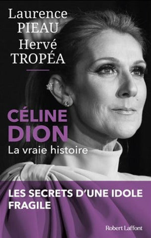 PIEAU, Laurence; TROPÉA, Hervé: Céline Dion la vraie histoire