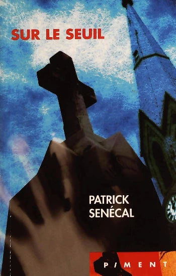 SENÉCAL, Patrick : Sur le seuil, et, Les sept jours du talion (1 volume, 2 histoires)
